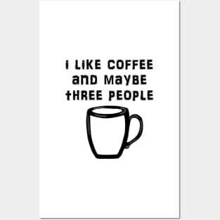 i like coffee and maybe three people Posters and Art